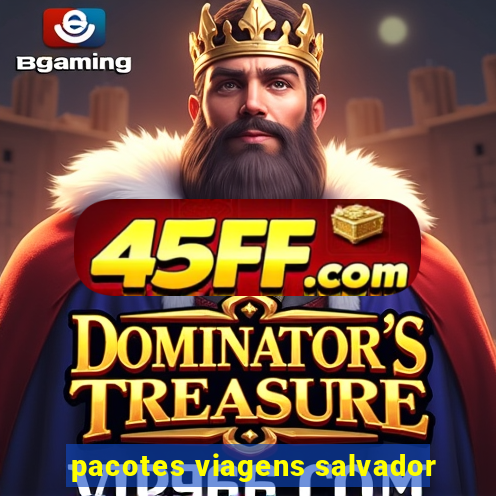 pacotes viagens salvador